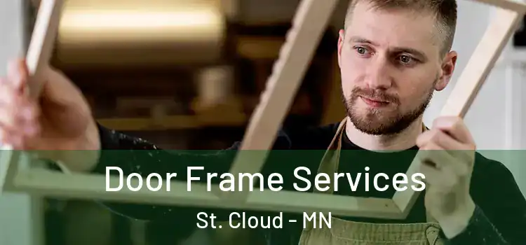 Door Frame Services St. Cloud - MN