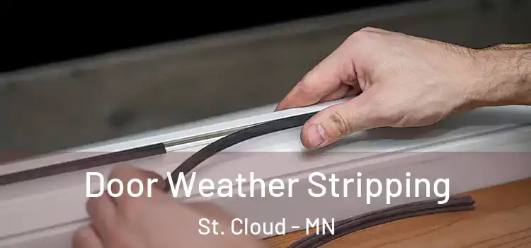 Door Weather Stripping St. Cloud - MN