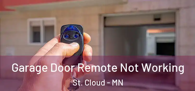  Garage Door Remote Not Working St. Cloud - MN