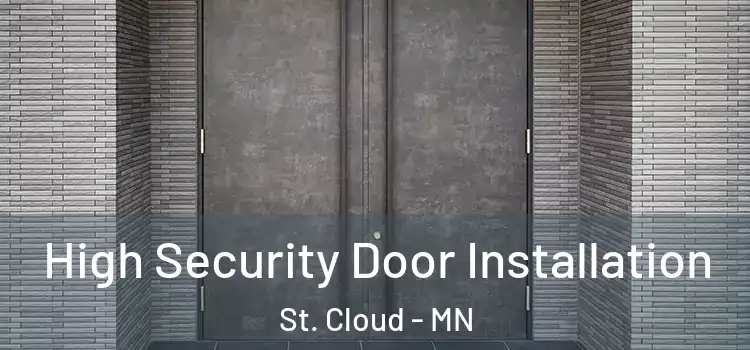 High Security Door Installation St. Cloud - MN